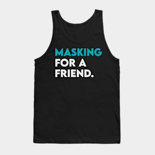 Masking for a friend Tank Top